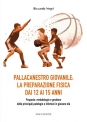 PALLACANESTRO GIOVANILE  LA PREPARAZIONE FISICA  DAI 12 AI 15 ANNI di Riccardo Negri