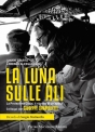 LA LUNA SULLE ALI La Protezione Civile il ritratto di un’epoca di Gianni Spartà – Lorenzo Alessandrini 