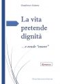 La vita pretende dignità … e rende “essere” di Gianfranco Galante