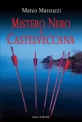 MISTERO NERO A CASTELVECCANA di Marco Marcuzzi