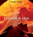 I CRISTALLI DI ALLAH di Mauro Vallini