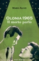 OLONIA 1965 Il morto parlò di Mario Alzati