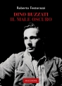 DINO BUZZATI  IL MALE OSCURO di Roberto Festorazzi