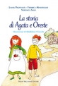 La storia di Agata e Oreste di Laura Pigionatti Federica Menefoglio Veronica Sassi