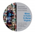 Missa In Festis B Mariae Virginis di Girolamo Frescobaldi  Giovanni Salvatore
