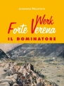 Forte Werk Verena Il Dominatore di Leonardo Malatesta