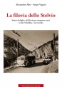 La filovia dello Stelvio Storia di dighe e di filovie per trasporto merci in alta Valtellina e nel mondo di Alessandro Albé e Sergio Viganò