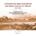 Lindimenticabile emozione dei primi viaggi in treno 18391865 a cura di Claudio Tognozzi