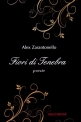Fiori di Tenebra Poesie di Alex Zarantonello