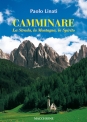 CAMMINARE La Strada la Montagna lo Spirito di Paolo Linati