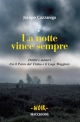 La notte vince sempre  Delitti e misteri tra il Parco del Ticino e il Lago Maggiore di Jacopo Cazzaniga