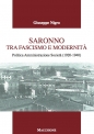 SARONNO  tra fascismo e modernità Politica Amministrazione e Società 19201940 di Giuseppe Nigro