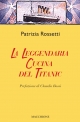 LA LEGGENDARIA CUCINA DEL TITANIC di Patrizia Rossetti