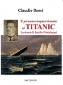 In  libreria la nuova indagine di Claudio Bossi la storia di Emilio Portaluppi il picasass di Arcisate sopravvissuto al TITANIC 