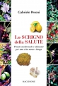 LO SCRIGNO DELLA SALUTE Piante medicinali e alimenti per una vita sana e lunga di Gabriele Peroni