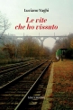 LE VITE CHE HO VISSUTO di Luciano Vaghi