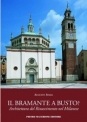 Il Bramante a Busto Architettura del Rinascimento nel Milanese di Augusto Spada