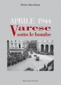Aprile 1944 Varese sotto le bombe di Pietro Macchione